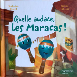 Quelle audace, les maracas!